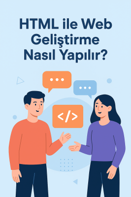 HTML ile Web Geliştirme Nasıl Yapılır?