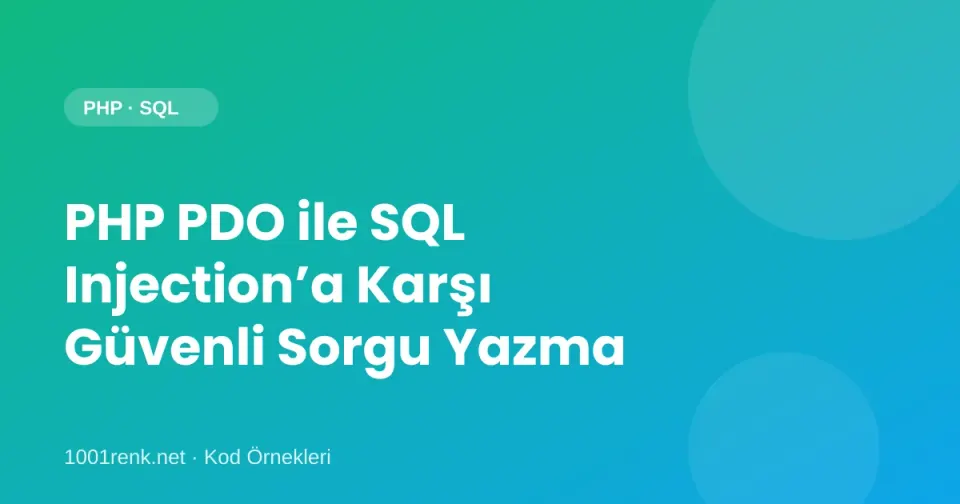 PHP PDO ile SQL Injection’a Karşı Güvenli Sorgu Yazma